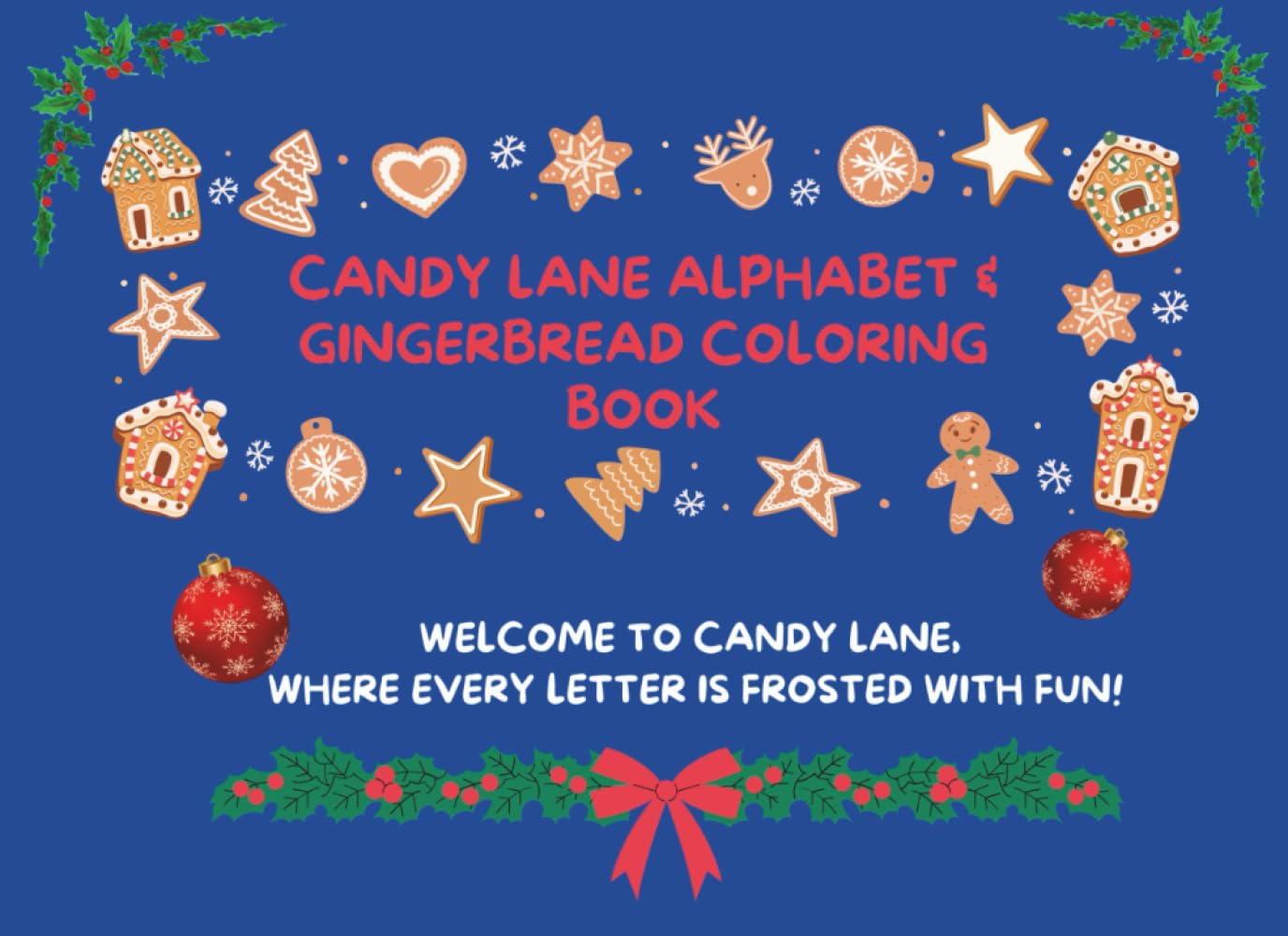 Candy Lane Alphabet & Gingerbread Coloring Book: Welcome to Candy-Lane, where every letter is frosted with fun!
