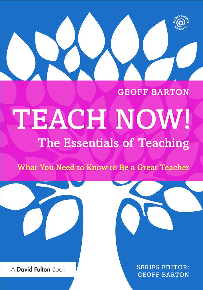 Teach Now! The Essentials of Teaching: What You Need to Know to Be a Great Teacher