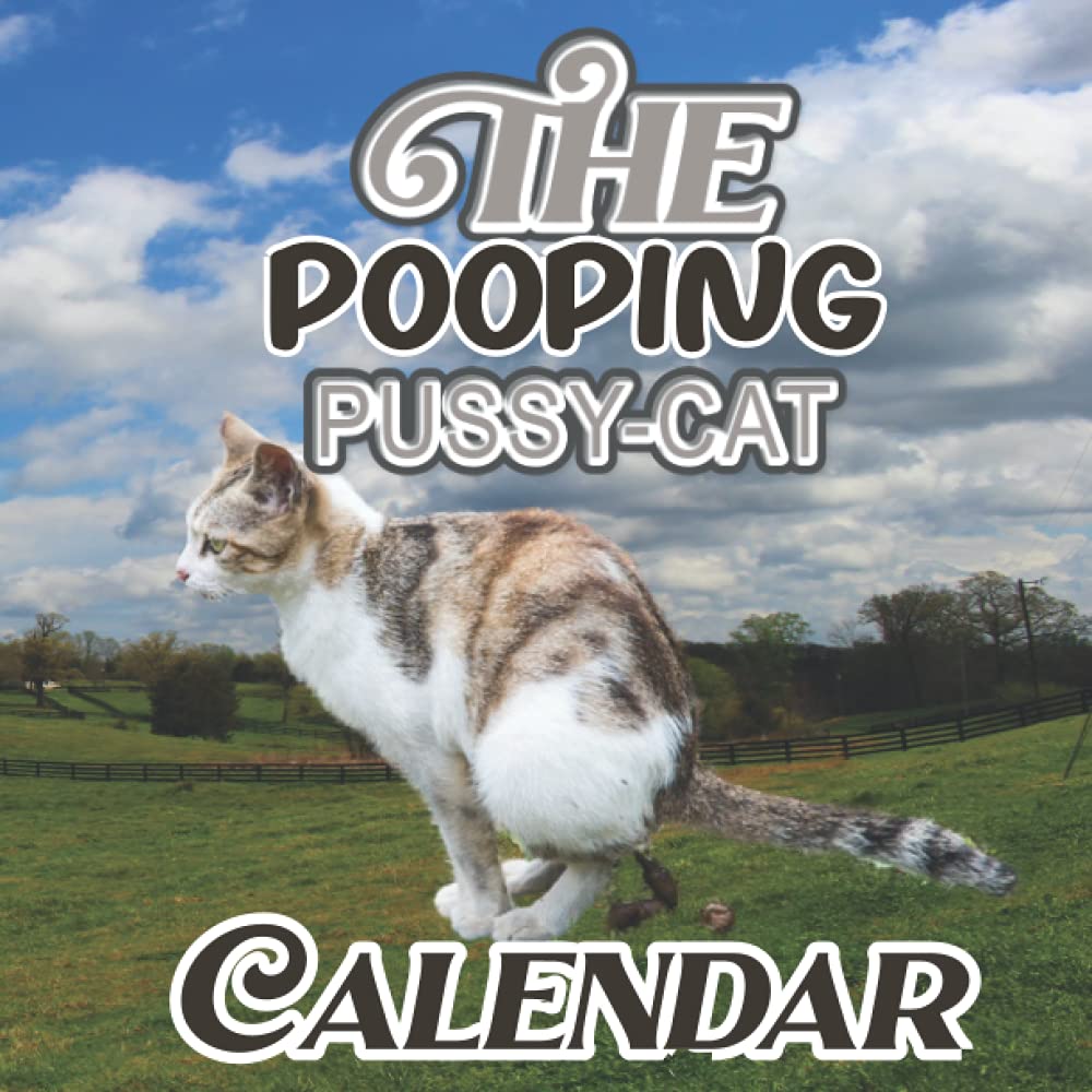 The Pooping Pussy-Cat Calendar: A Funny Cat Almanac from July 2021 to December 2022 Monthly Planner with a list of Major Holidays of the Year and Sweet Quotes for all Ages