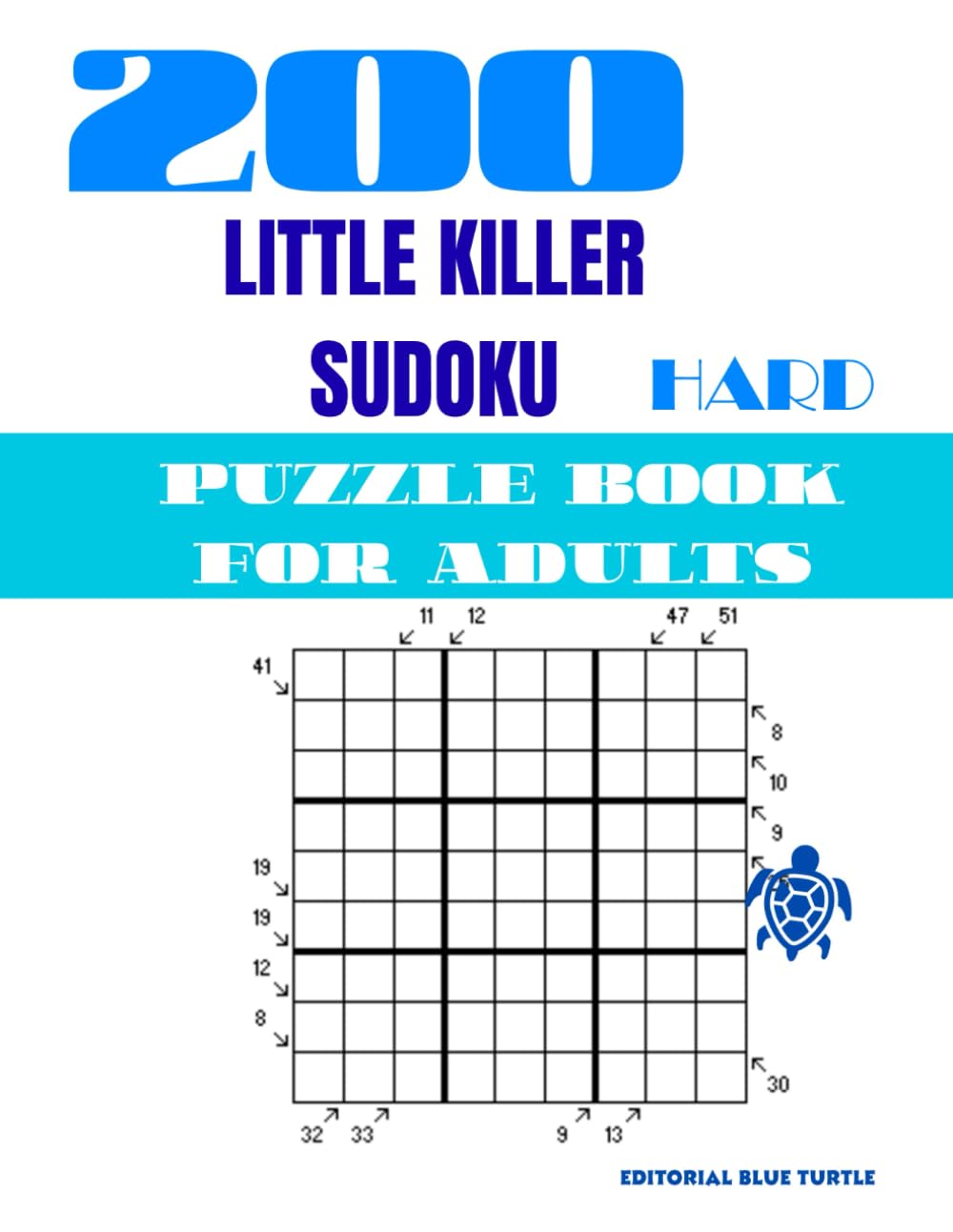 Little Killer Sudoku Book for Adults (Hard Level): 200 Hard Little Killer Sudoku Puzzles for Adults Diagonal Sums • Advanced Sudoku Variant • Brain Games & Logic Puzzles (Solutions Included)