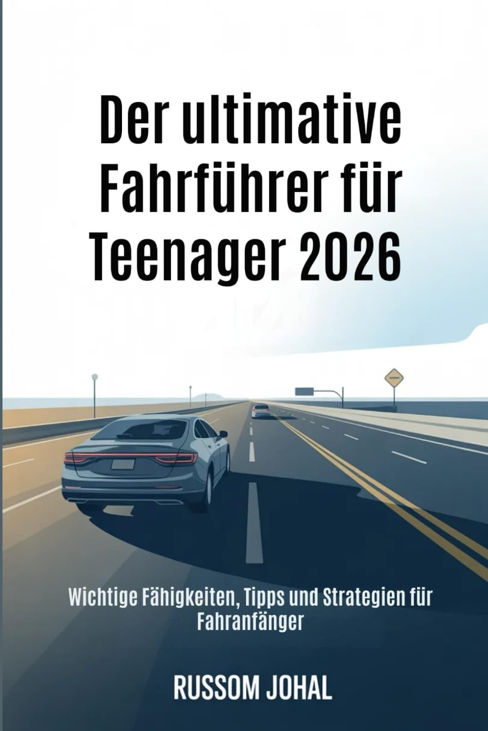 Der ultimative Fahrführer für Teenager 2026: Wichtige Fähigkeiten, Tipps und Strategien für Fahranfänger