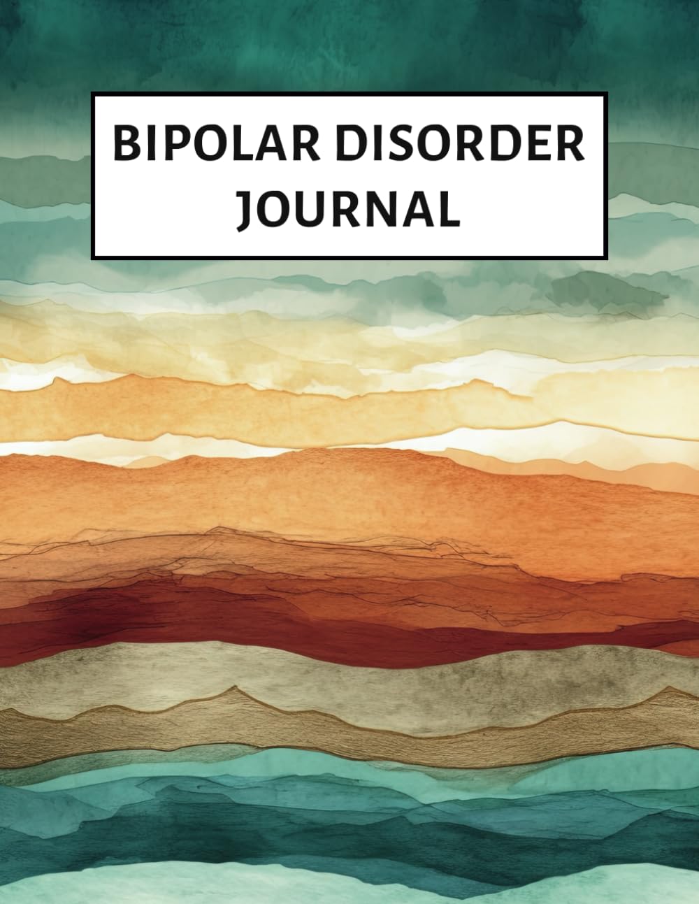 Bipolar Disorder Journal: 12 Weeks Tracker to Help You Manage and Track Your Mood, Symptoms, Triggers, and Cope with Your Challenges