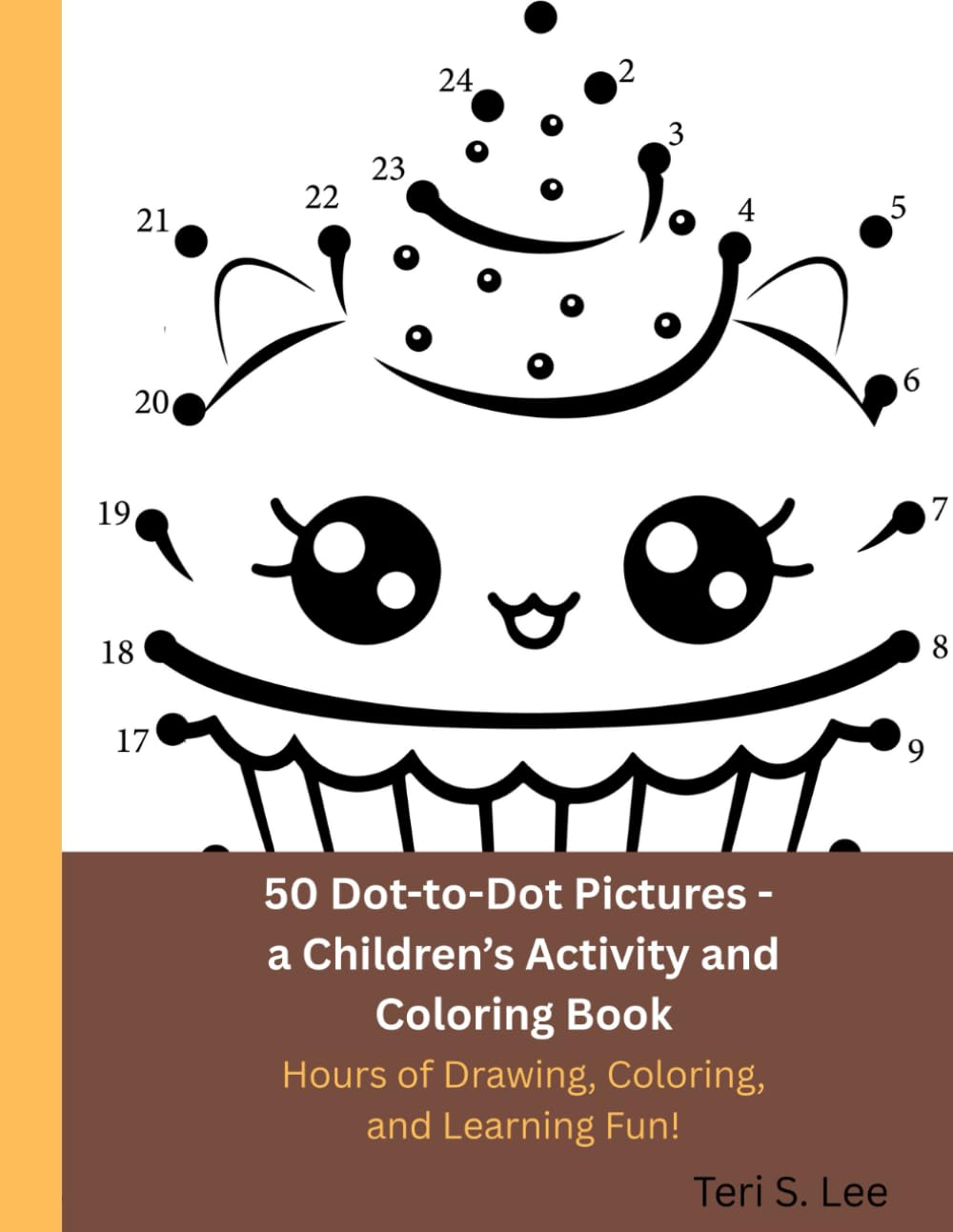 50 Dot-to-Dot Pictures, a Children’s Activity and Coloring Book: Hours of Drawing, Coloring, and Learning Fun!