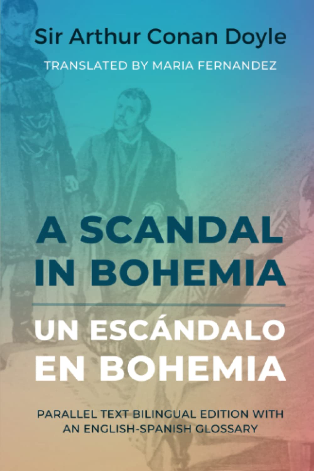 A Scandal in Bohemia - Un escándalo en Bohemia: Parallel text bilingual edition with an English-Spanish glossary