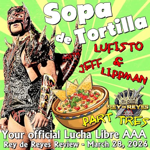 Wrestling Sopa de Tortilla AAA Rey de Reyes Part 3
