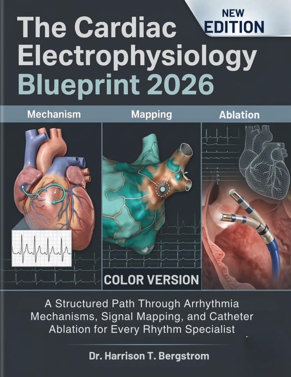 The Cardiac Electrophysiology Blueprint 2026: A Structured Path Through Arrhythmia Mechanisms, Signal Mapping, and Catheter Ablation for Every Rhythm Specialist