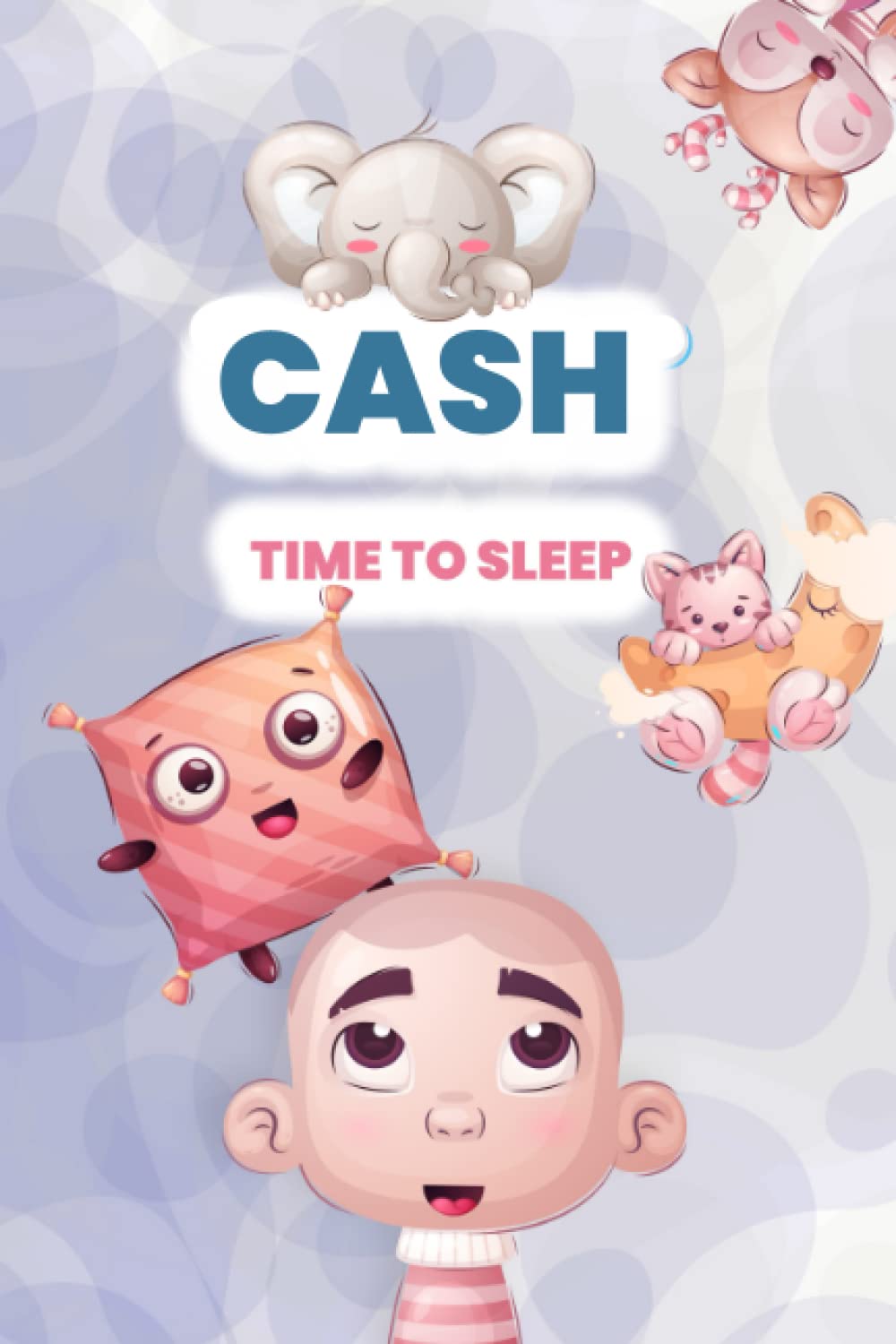 Cash, time to sleep!: Adorable and cute illustrated book for kids and babies named Cash before bedtime (YourNameBook, time to sleep!)