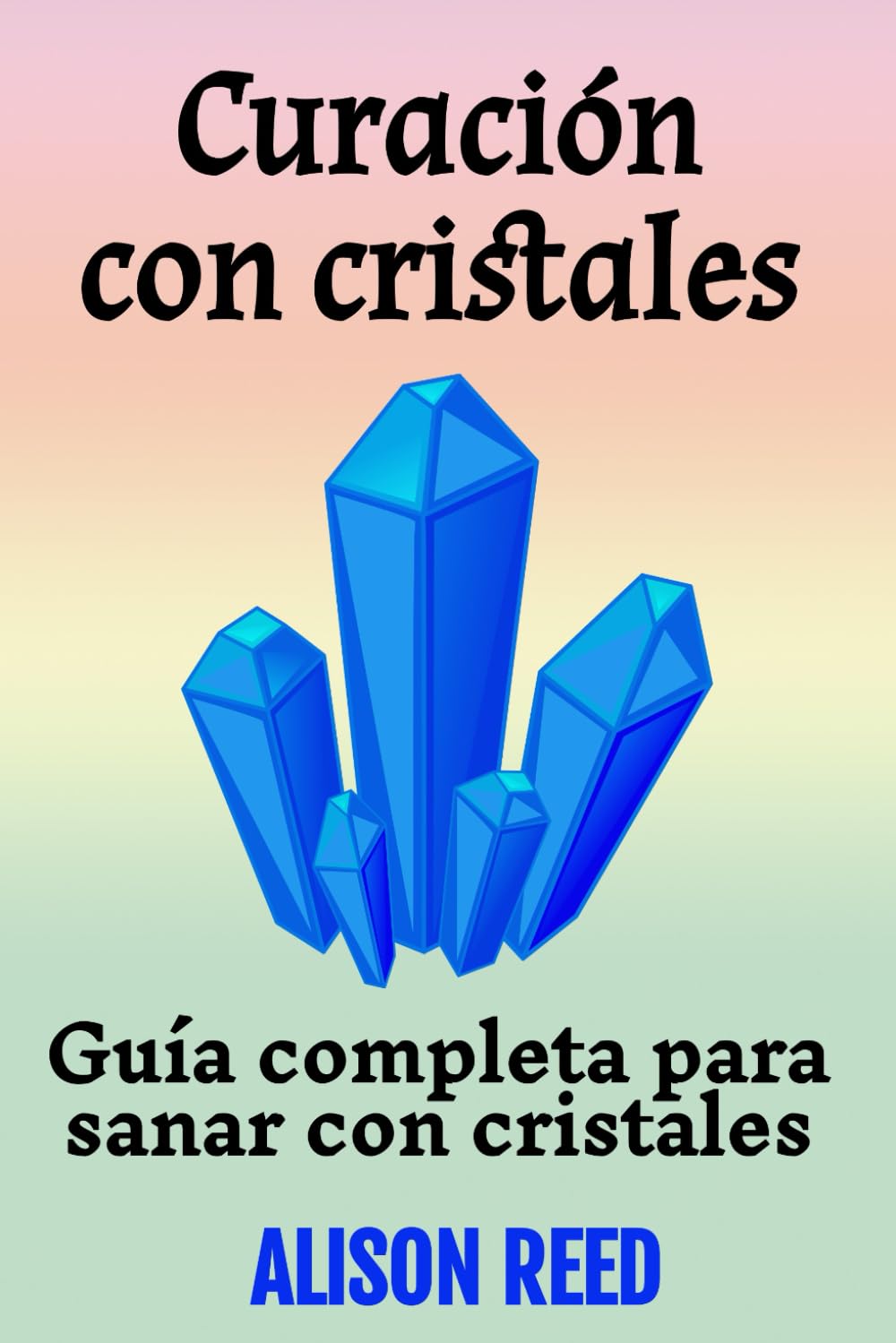 Curación con cristales: Guía completa para sanar con cristales