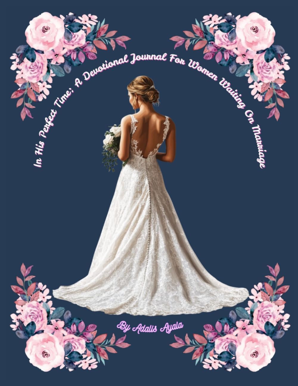 In His Perfect Time: A Devotional Journal For Women Waiting On Marriage