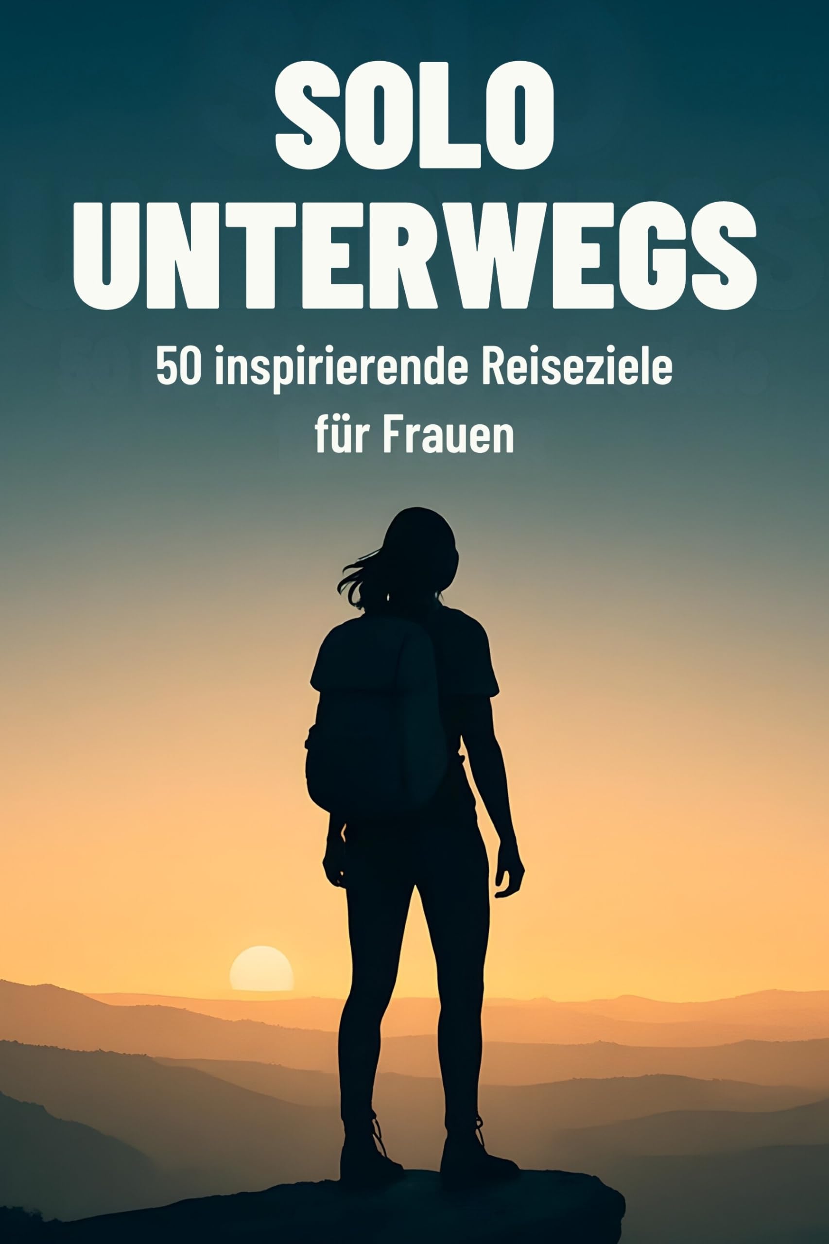 Solo unterwegs: 50 inspirierende Reiseziele für Frauen