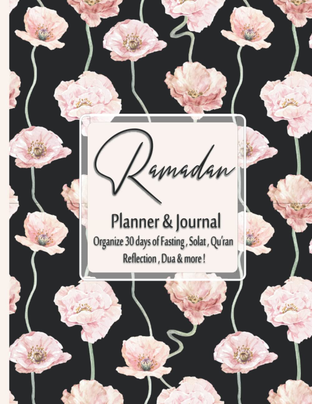 Ramadan Planner & Journal For Muslims: Islamic Organizer, plan 30 Days of Solat , Fasting, Gratitude & spiritual reflections , Daily & Weekly ramadan ... , Dua & Journaling for muslim men, women