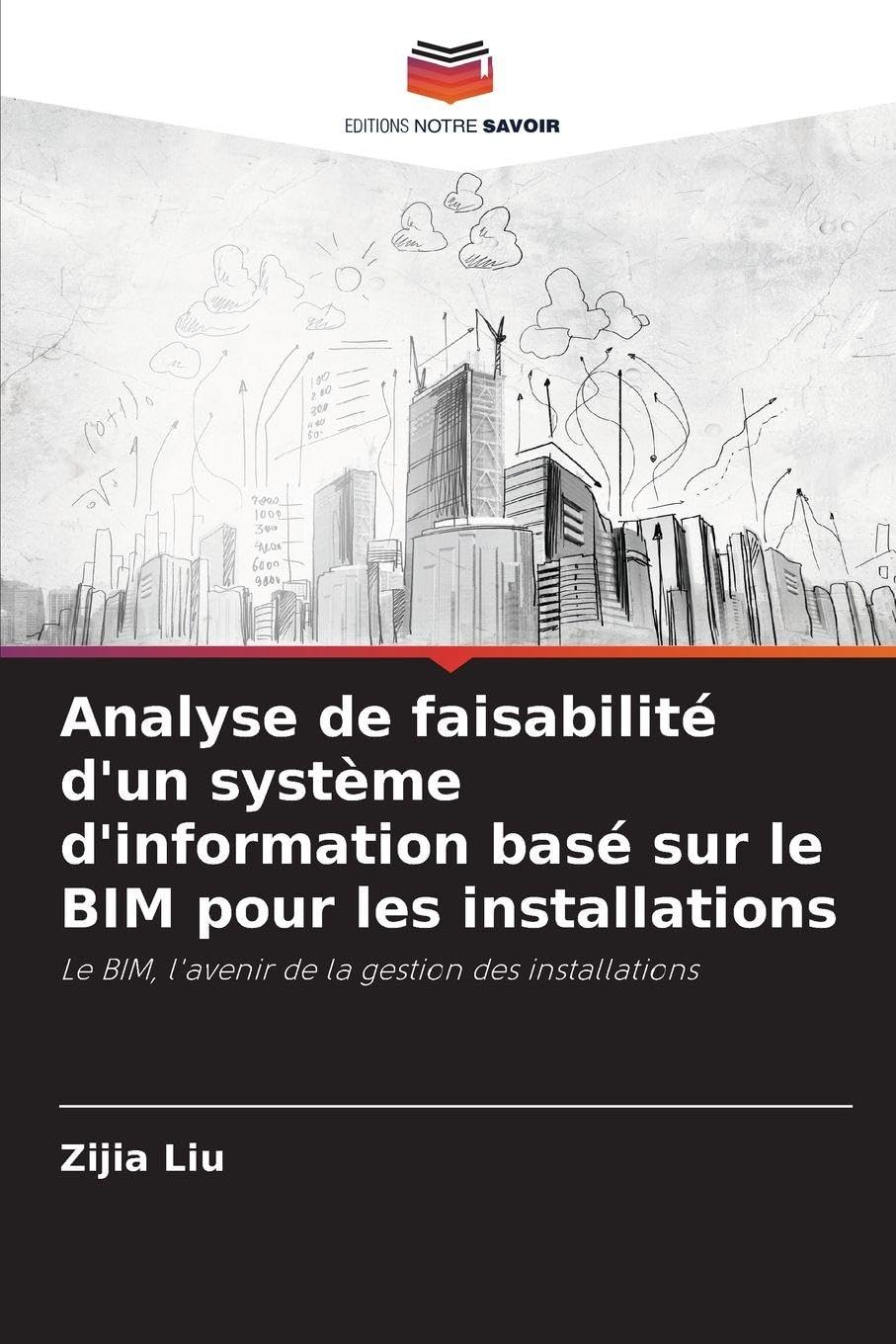 Analyse de faisabilité d'un système d'information basé sur le BIM pour les installations: Le BIM, l'avenir de la gestion des installations