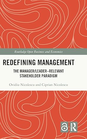 Redefining Management: The Manager/Leader–Relevant Stakeholder Paradigm (Routledge Open Business and Economics) book cover