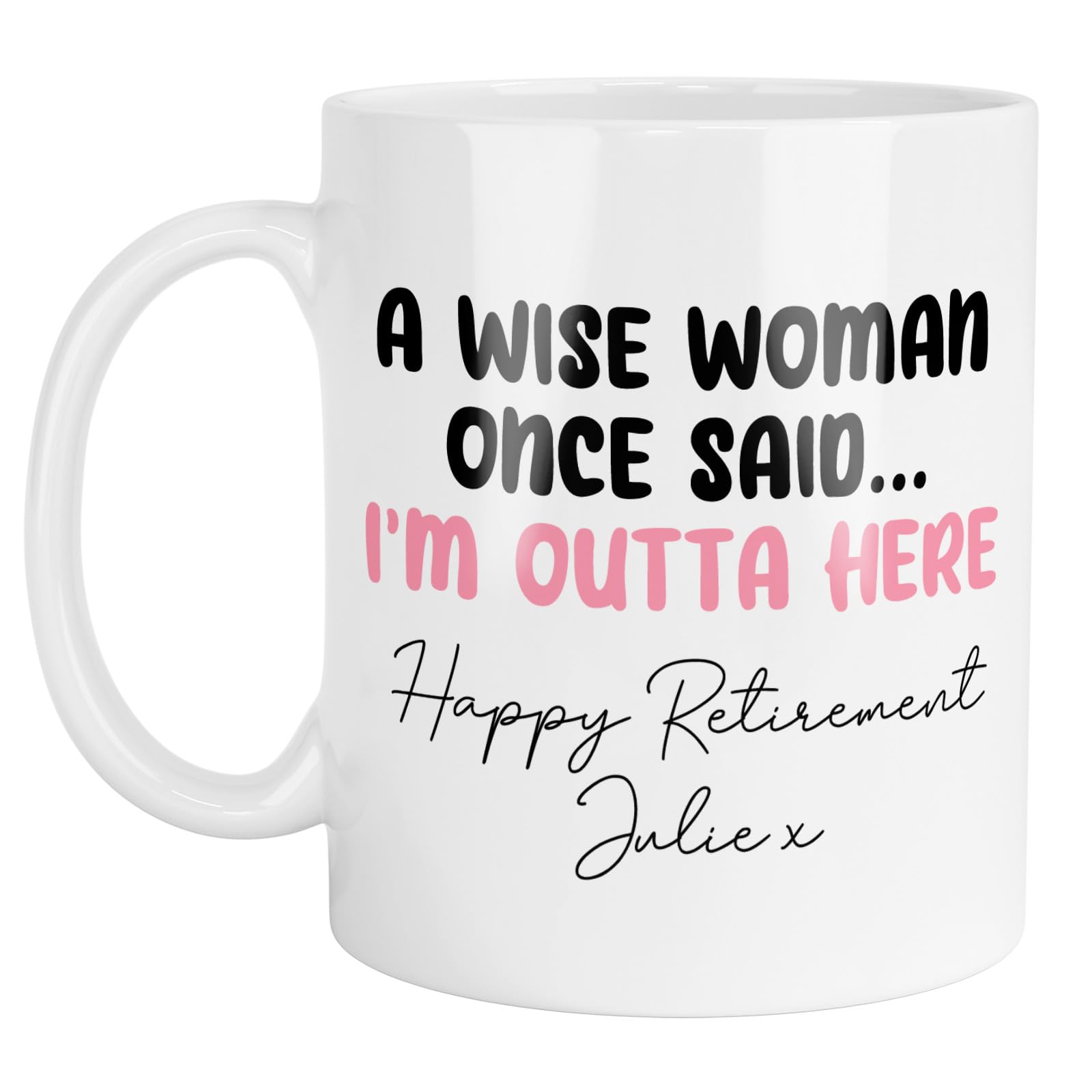 Personalised Retirement Mug - A Wise Woman Once Said, I'm Outta Here - Add Any Name | Personalised Retirement Gift, Retirement Present. Gifts for Retirement | Custom Retirement Gift