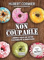 Non coupable: Libérez-vous de votre culpabilité alimentaire 2897032669 Book Cover