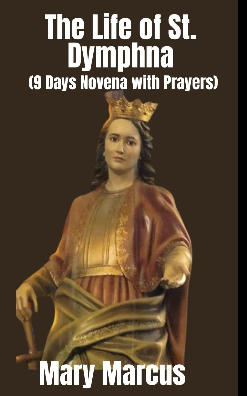 The life of St. Dymphna: Patron Saint of Mental and Emotional Well-being