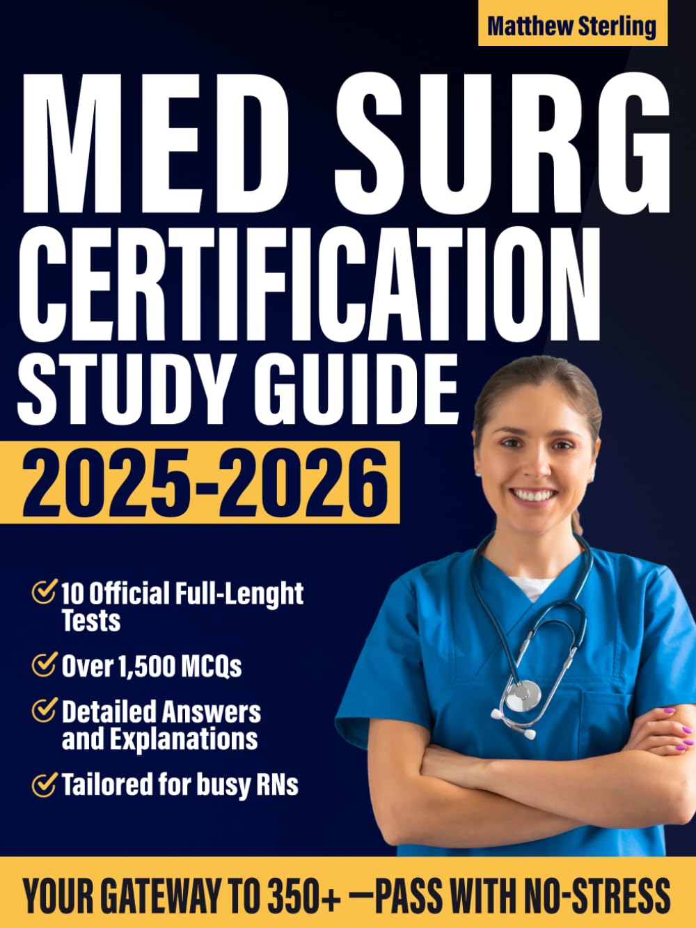 Med Surg Certification Study Guide 2025-2026: Your Fast-Track Test Prep for Busy RNs to Ace the ANCC MEDSURG-BC Exam with No-Stress. Over 1,500 MCQs +