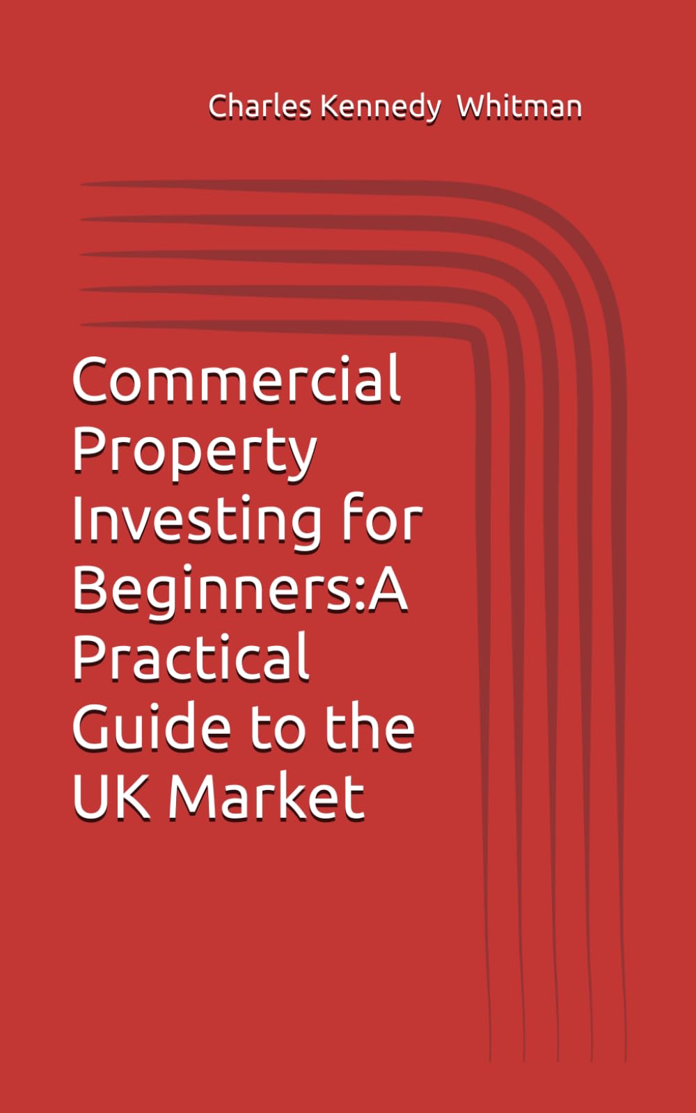 Commercial Property Investing for Beginners:A Practical Guide to the UK Market