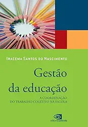 Gestão da educação: a coordenação do trabalho coletivo na escola
