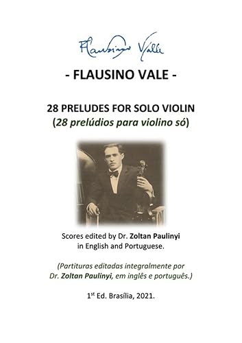 (performer's Edition) 28 Preludes For Solo Violin (28 Prelúdios Para Violino Só): Complete Scores Edited By Dr Zoltan Paulinyi In English And Portuguese ... Integralmente, Em Inglês E Português).