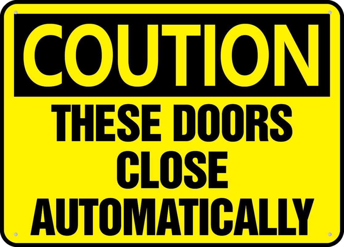 Caution These Doors Close Automatically Rust Free Aluminum Tin Sign - Warning Decor with Pre-Drilled Holes for Indoor-Outdoor Mall, Office, Grocery Store - 8x12 Inch​