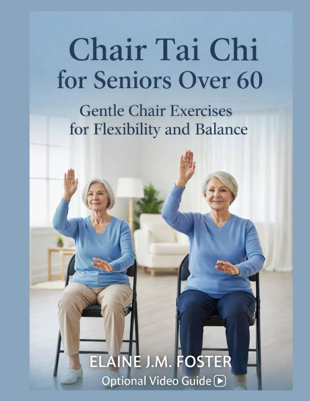 CHAIR TAI CHI FOR SENIORS OVER 60: Gentle Chair Exercises for Flexibility and Balance