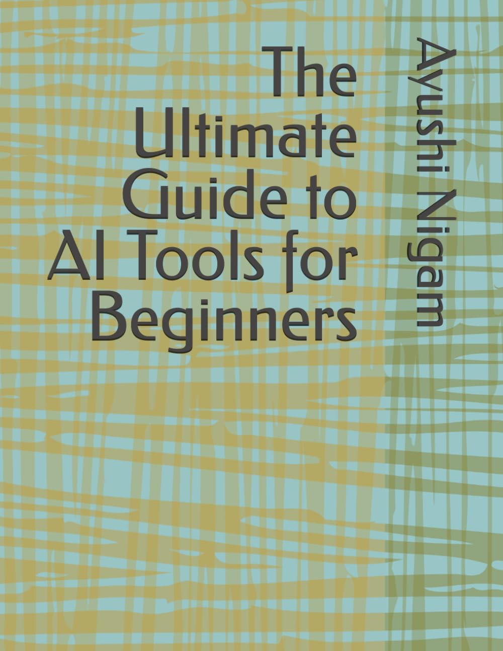 The Ultimate Guide to AI Tools for Beginners