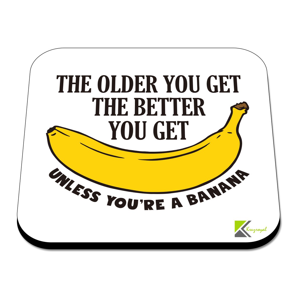 CS481 The older you get the better you get unless you're a banana Novelty Funny Coffee Tea Drink Gift Glossy MDF Wooden Coaster