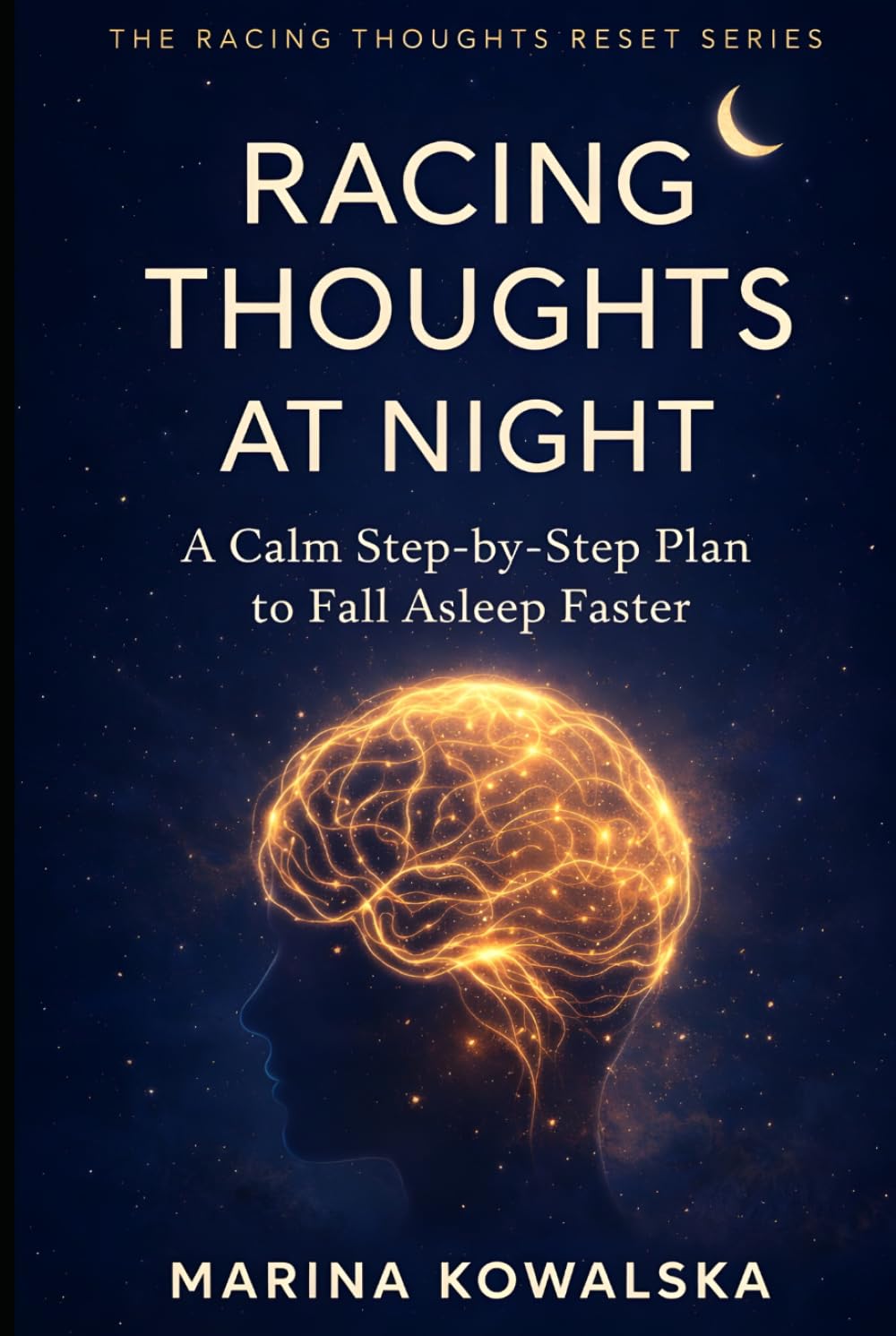 Racing Thoughts at Night: A Calm Step-by-Step Plan to Fall Asleep Faster (The Racing Thoughts Reset Series)