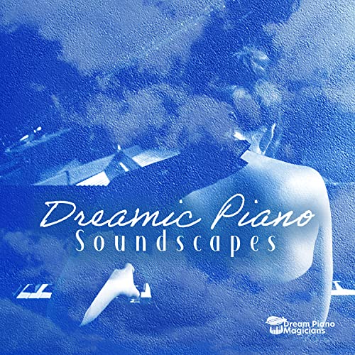 Dreamic Piano Soundscapes Dream Piano Magicians Digital