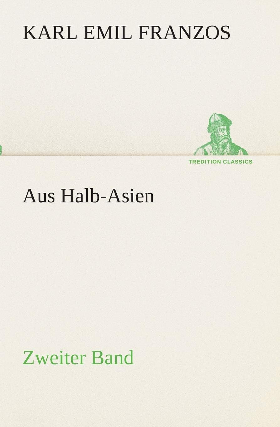 Aus Halb-Asien - Zweiter Band: Zweiter Band