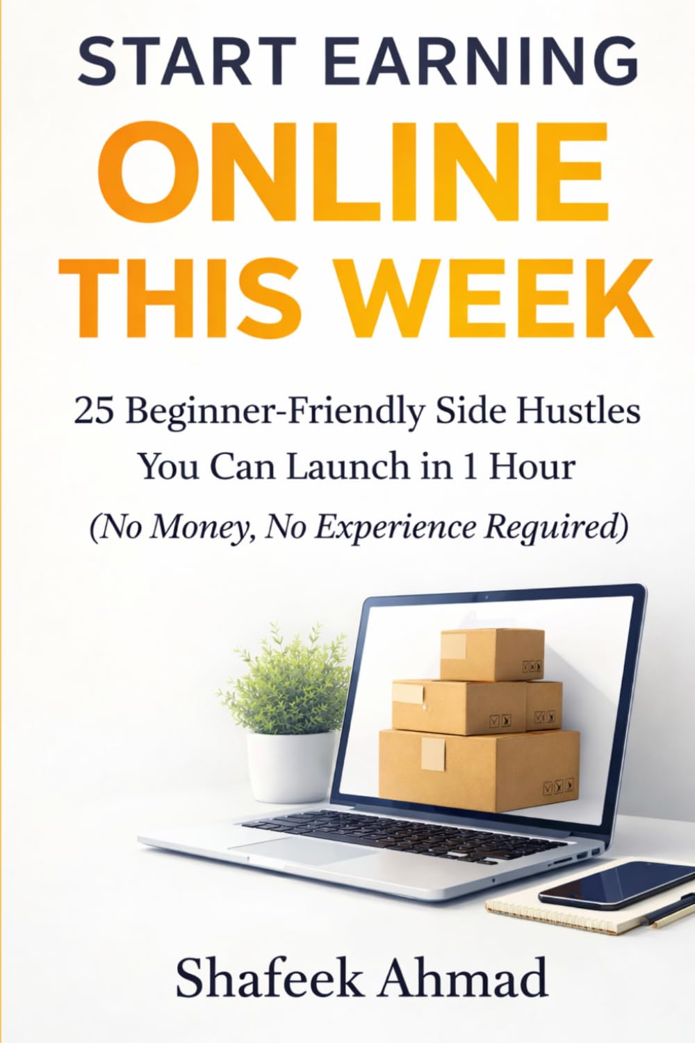 Start Earning Online This Week: 25 Beginner-Friendly Side Hustles You Can Launch in 1 Hour (No Money, No Experience Required)