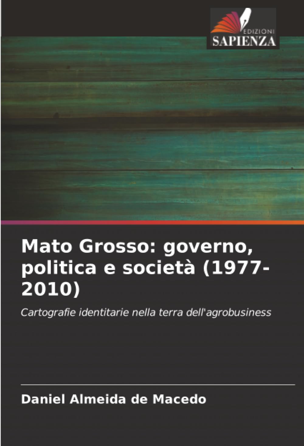 Mato Grosso: governo, politica e società (1977-2010): Cartografie identitarie nella terra dell'agrobusiness