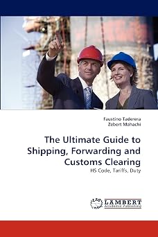 The Ultimate Guide to Shipping, Forwarding and Customs Clearing HS Code, Tariffs, Duty