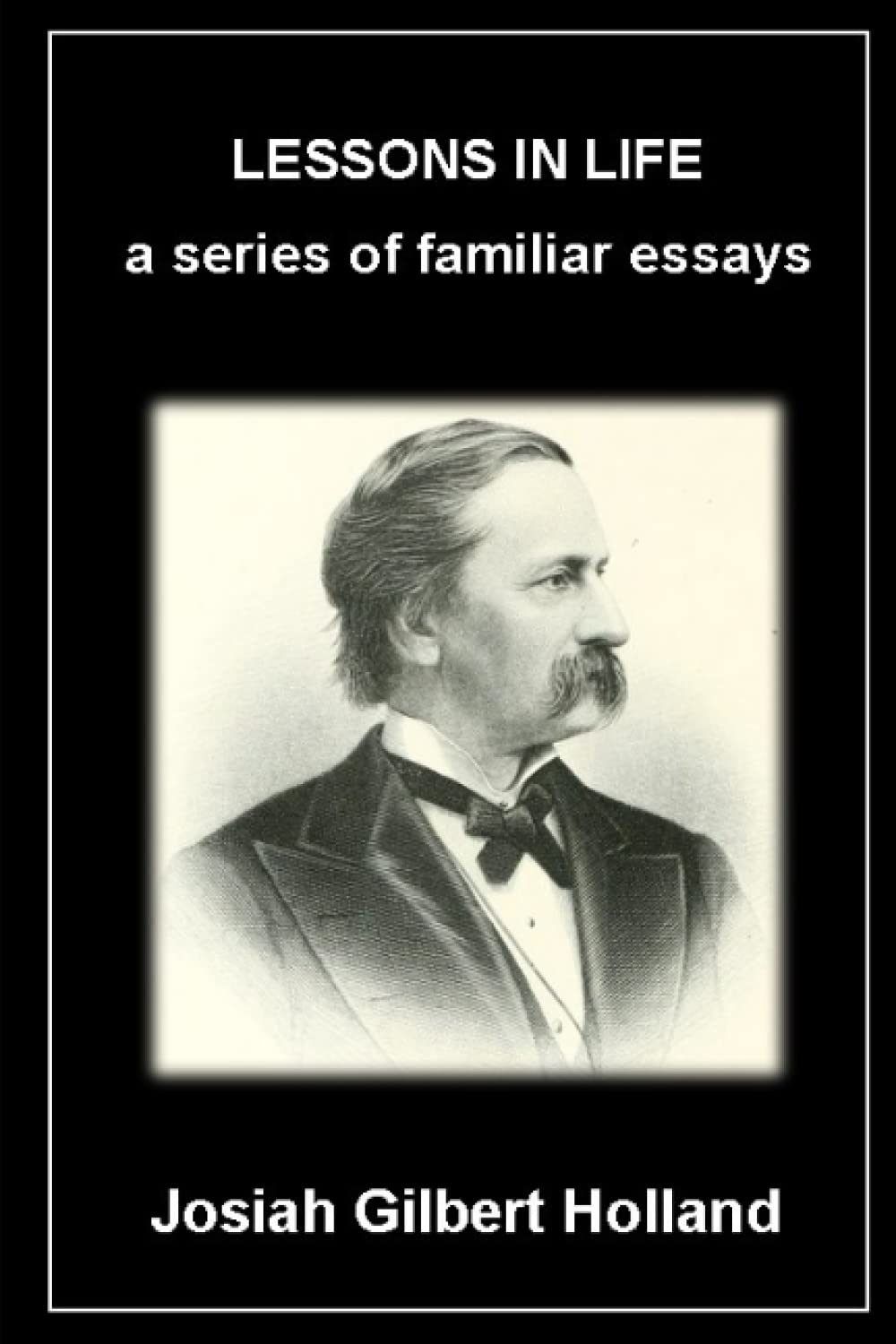 LESSONS IN LIFE: a series of familiar essays