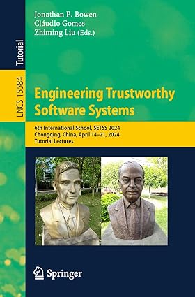 Engineering Trustworthy Software Systems: 6th International School, SETSS 2024, Chongqing, China, April 14–21, 2024, Tutorial Lectures (Lecture Notes in Computer Science)-Wow! eBook