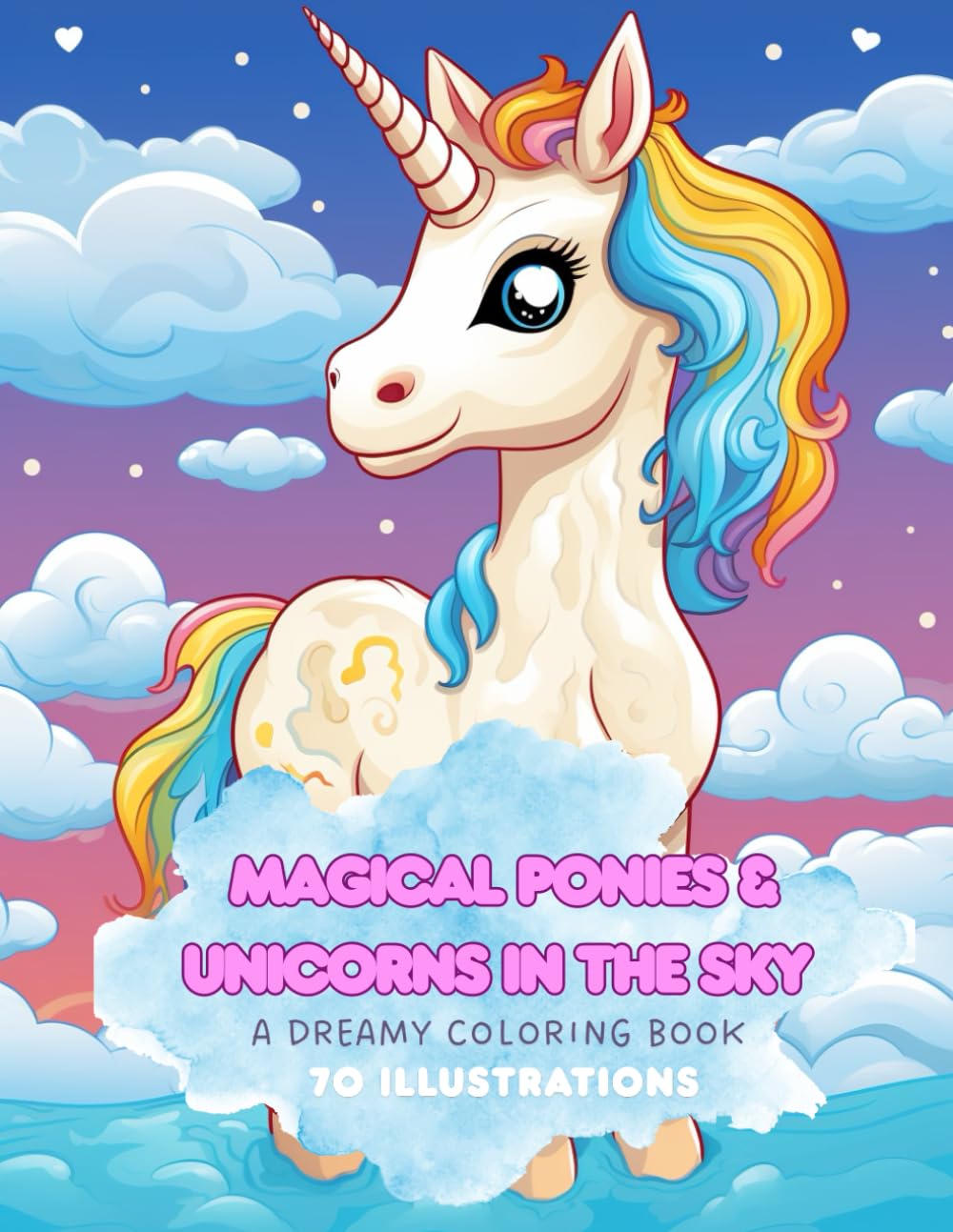 Magical Ponies & Unicorns in the Sky – A Dreamy Coloring Book for Kids: 70 adorable pony and unicorn illustrations in a whimsical cloud world – fun and relaxing coloring for girls and boys ages 4–10