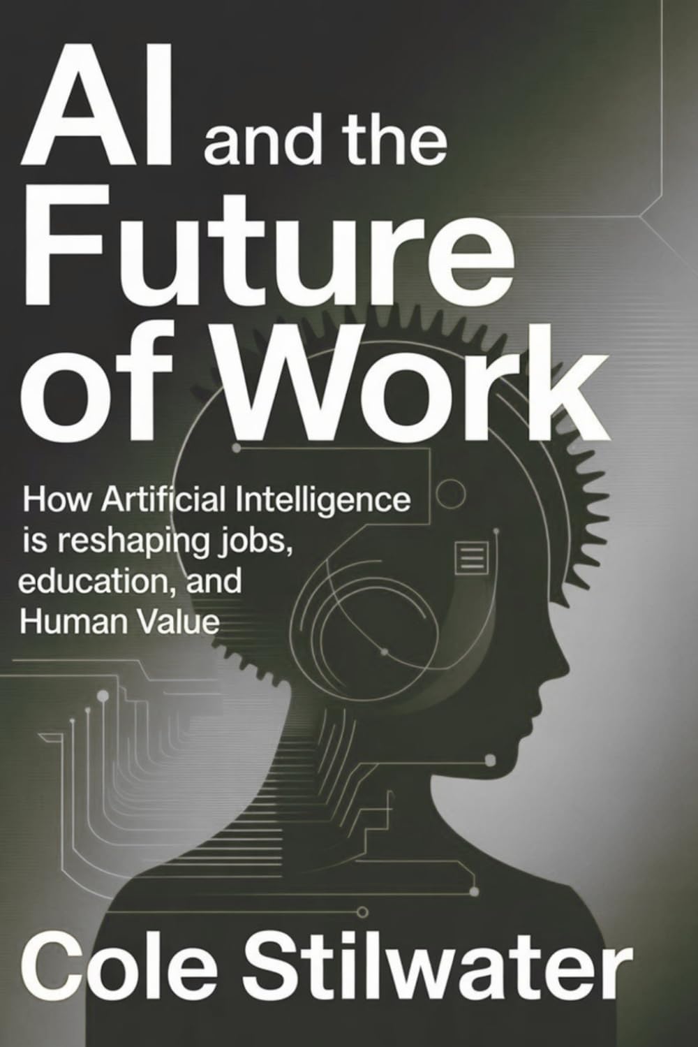 AI and the Future of Work: How Artificial Intelligence Is Reshaping Jobs, Education, and Human Value