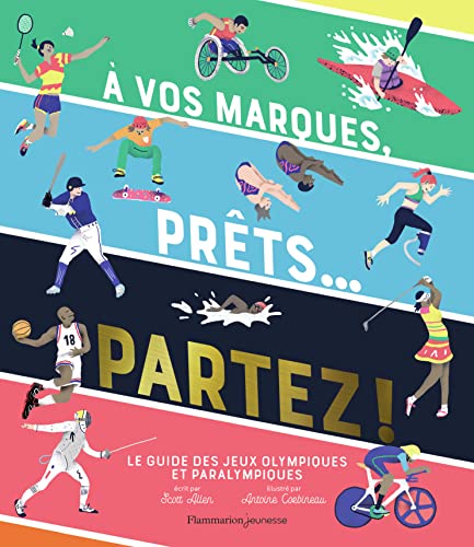 A vos marques, prêts... partez !: Le guide des jeux olympiques et paralympiques