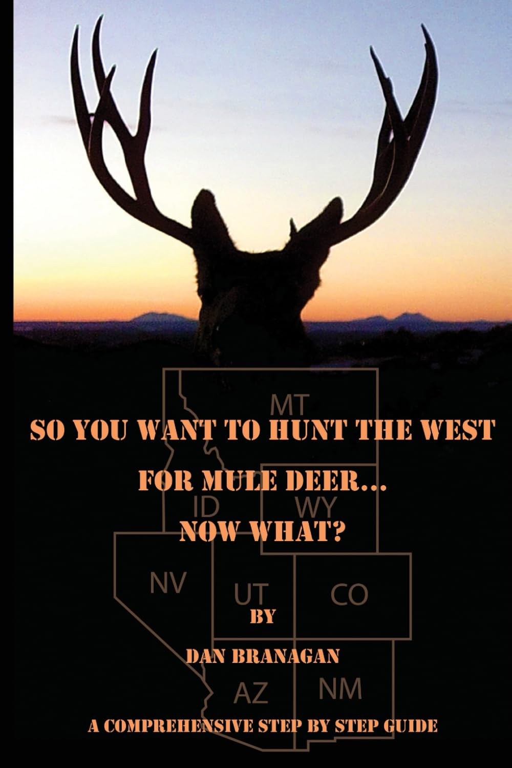 So You Want To Hunt The West For Mule Deer: Now What      Paperback – December 4, 2020
