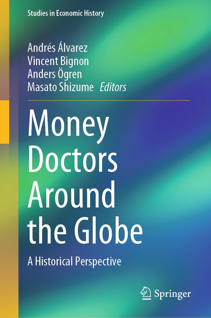 Money Doctors Around the Globe: A Historical Perspective (Studies in Economic History)