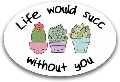 Magnet Me Up My Life Would SUCC Without You - Calcomanía magnética ovalada, 4 x 6 pulgadas, imán automotriz resistente para automóvil, camión, SUV