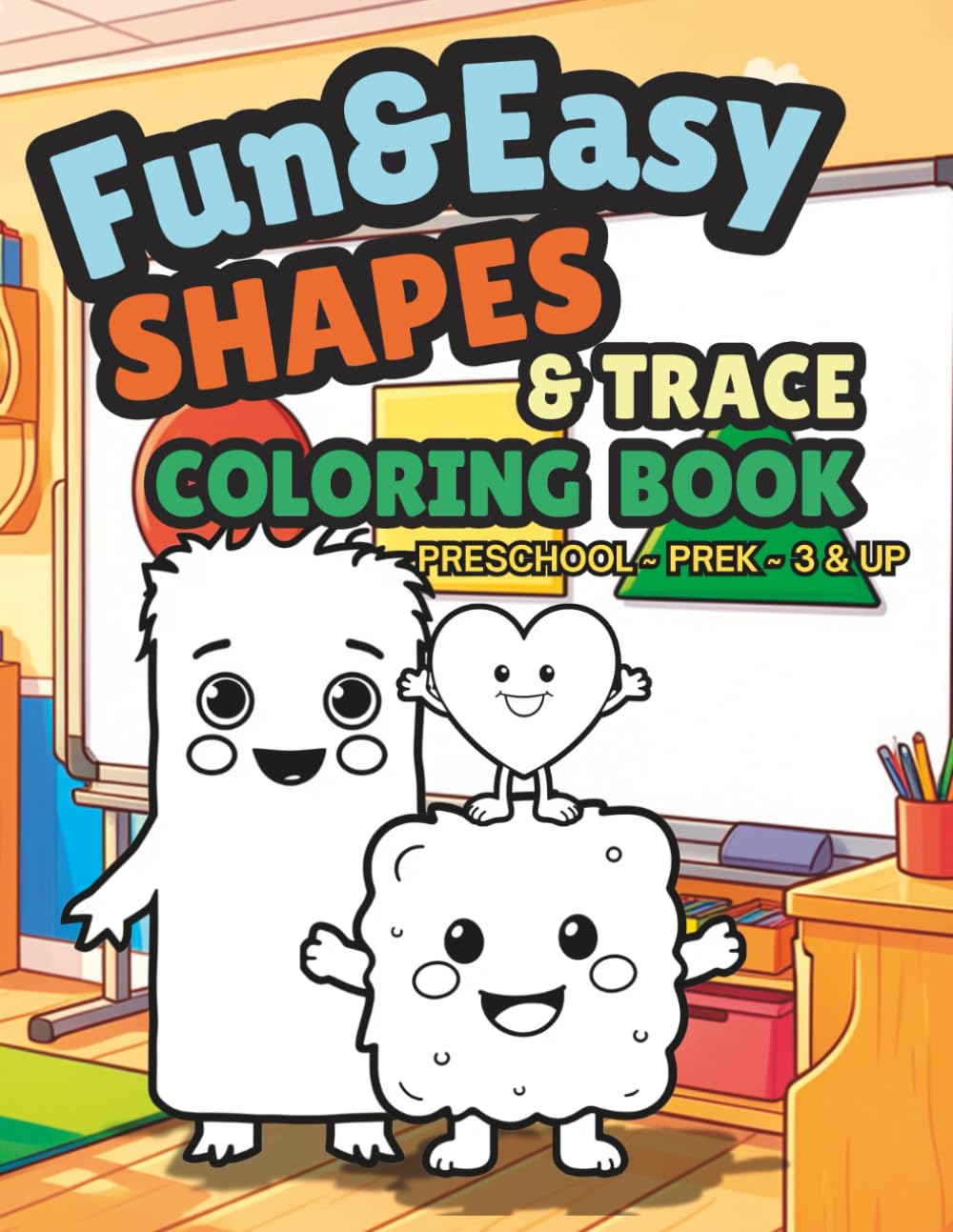 Fun & Easy Shapes & Trace Coloring Book: Preschool ~ PreK ~ 3 & Up