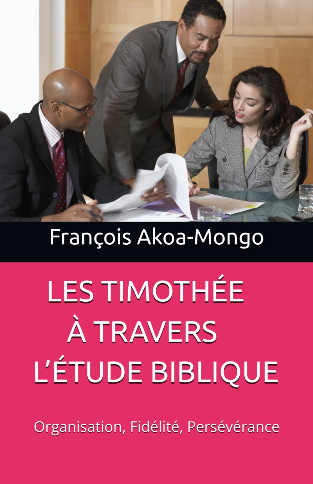ES TIMOTHÉE À TRAVERS L’ÉTUDE BIBLIQUE: Organisation, Fidélité, Persévérance