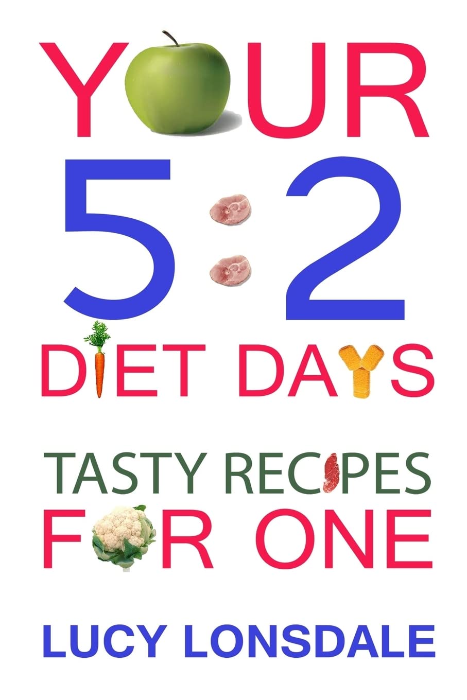 Your 5:2 Diet Days Tasty Recipes For One