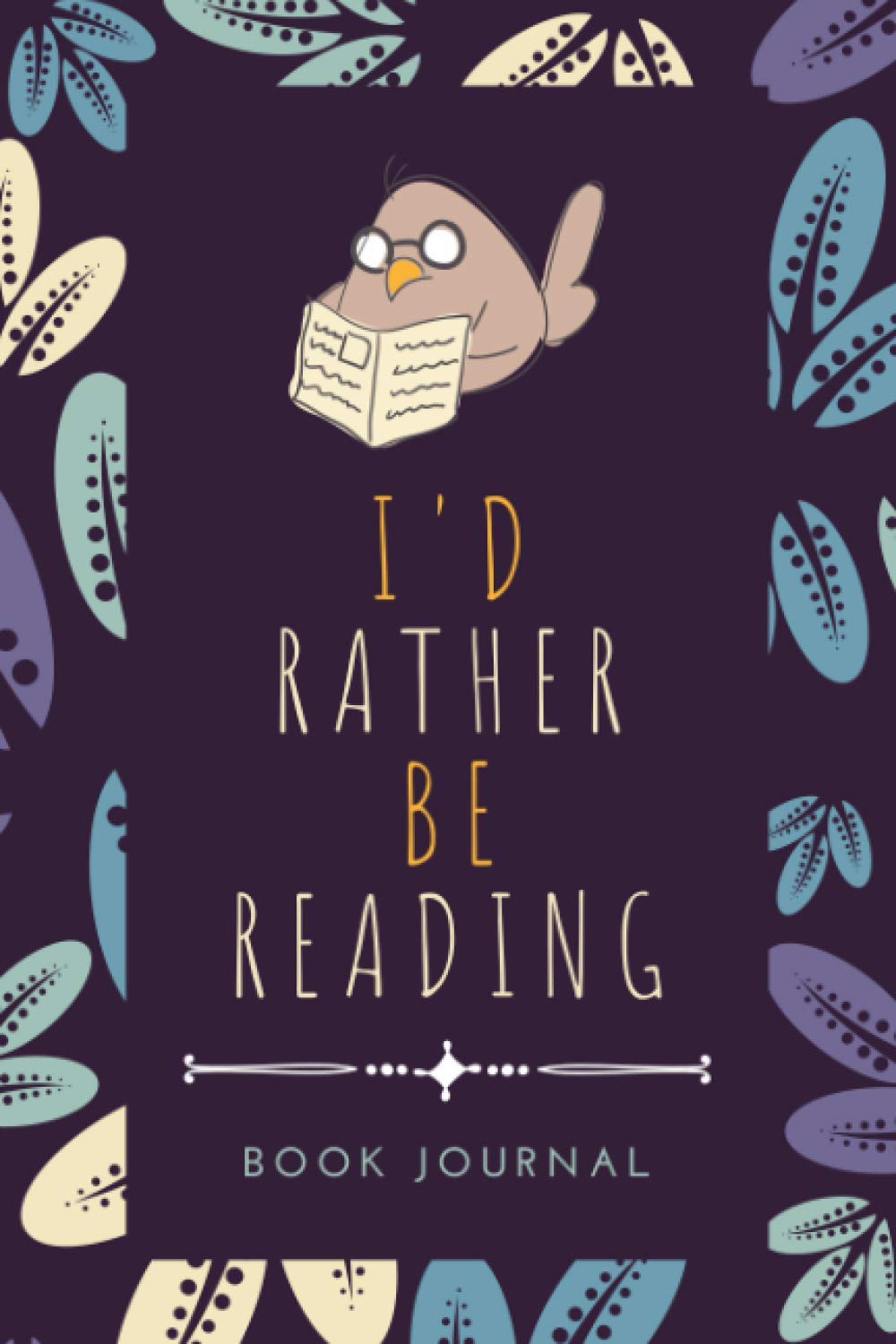 Book Journal: I'd Rather Be Reading | A Reading Log for Writing in Book Notes, Reviews & Notable Moments | A Book Lover's Memory Keepsake Notebook to Track Reading Accomplishments