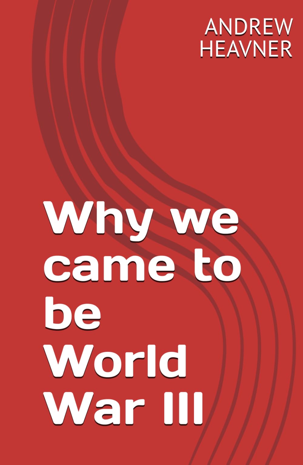 How We Came To Be World War III