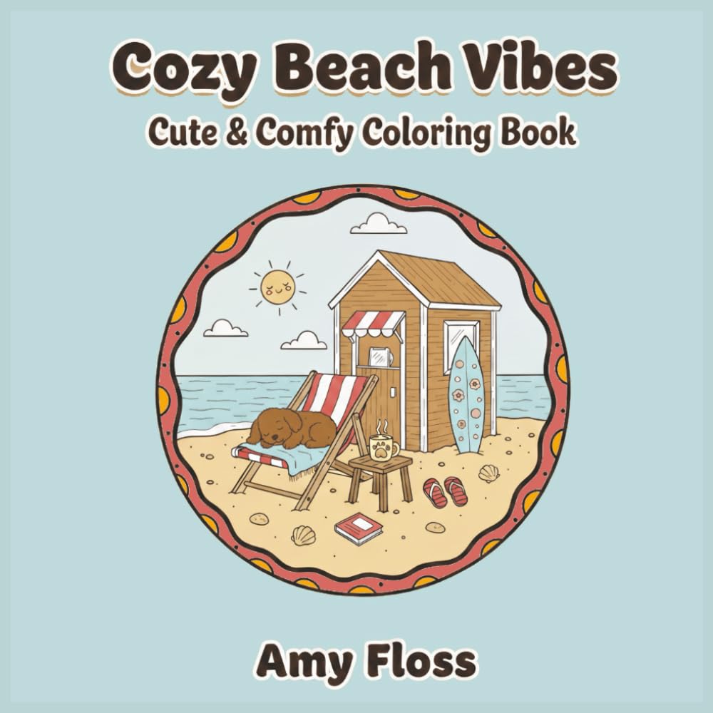 Cozy Beach Vibes: Cute & Comfy Coloring Book | Bold & Easy Coloring Book For Adults, Teens, & Seniors, Featuring 25 Cheerful And Traditional Beach Scenes | 5.25 Inches x 5.25 Inches