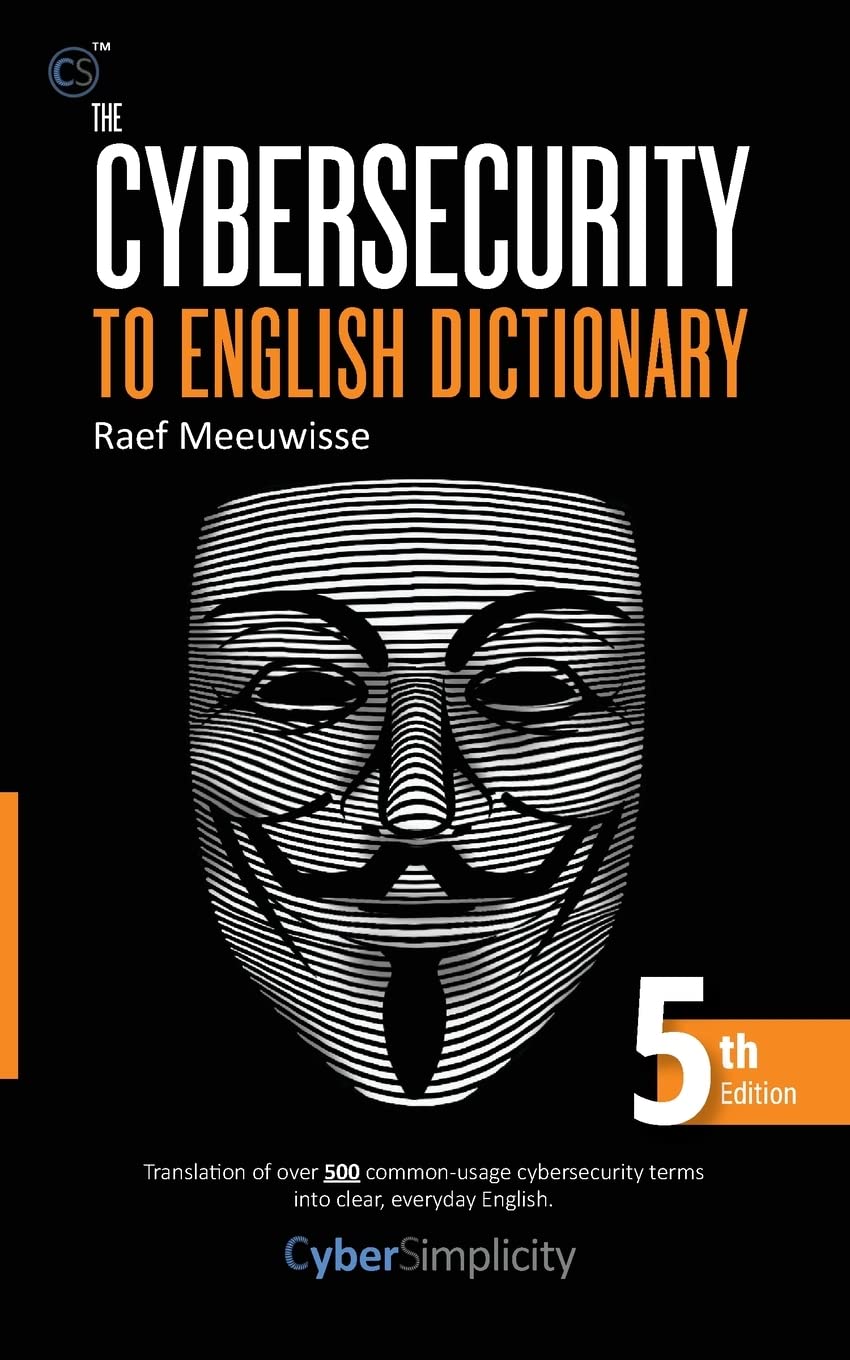 The Cybersecurity to English Dictionary: 5th Edition: Meeuwisse, Raef ...