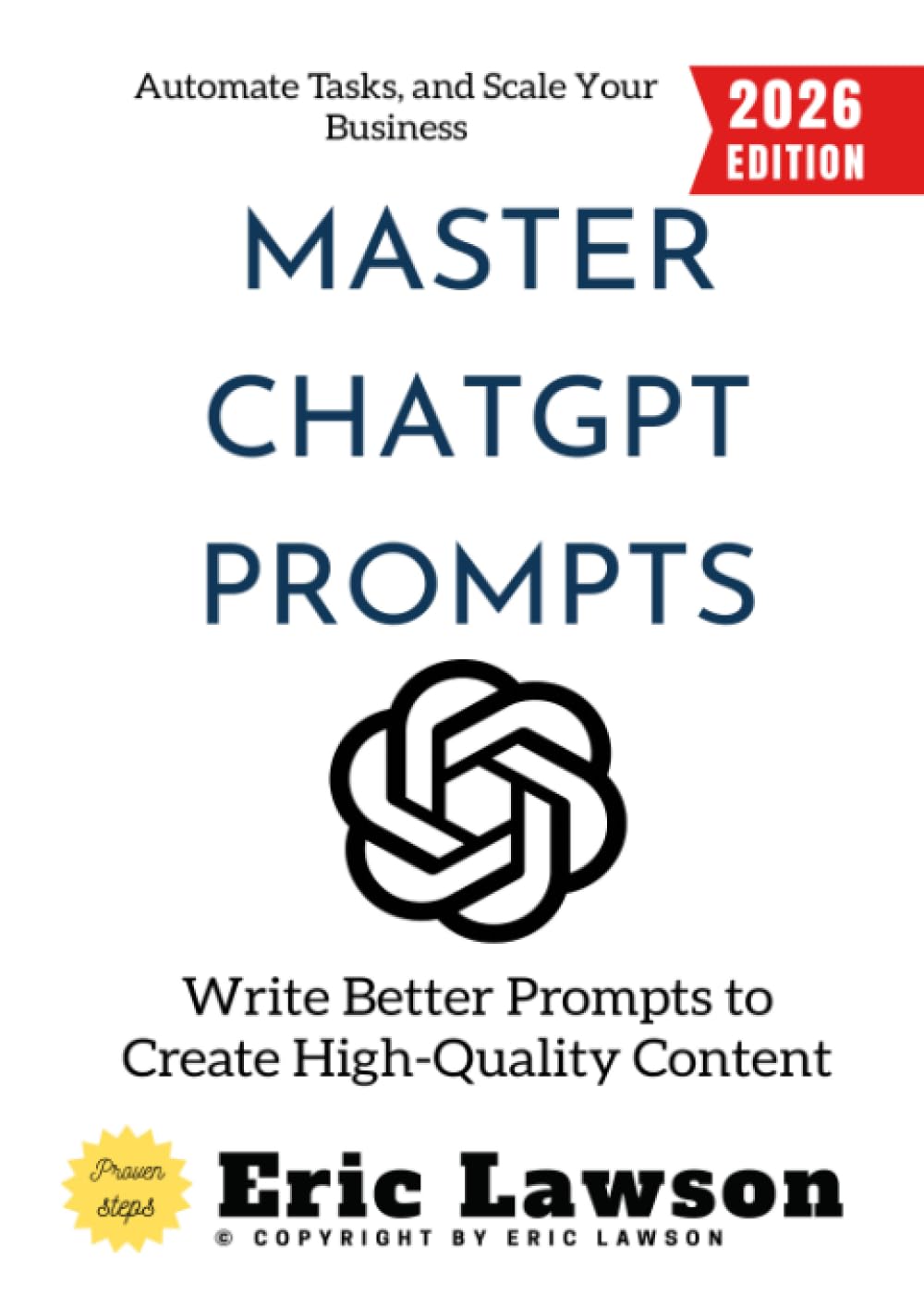 Master ChatGPT Prompts:: Write Better Prompts to Create High-Quality Content, Automate Tasks, and Scale Your Business